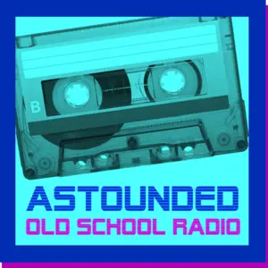 ASTOUNDED Old School Radio 